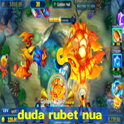 duda rubet nua